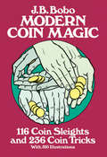 Modern Coin Magic: 116 Coin Sleights And 236 Coin Tricks (Dover Magic Books)