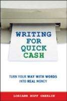 Book cover of Writing for Quick Cash: Turn Your Way with Words into Real Money