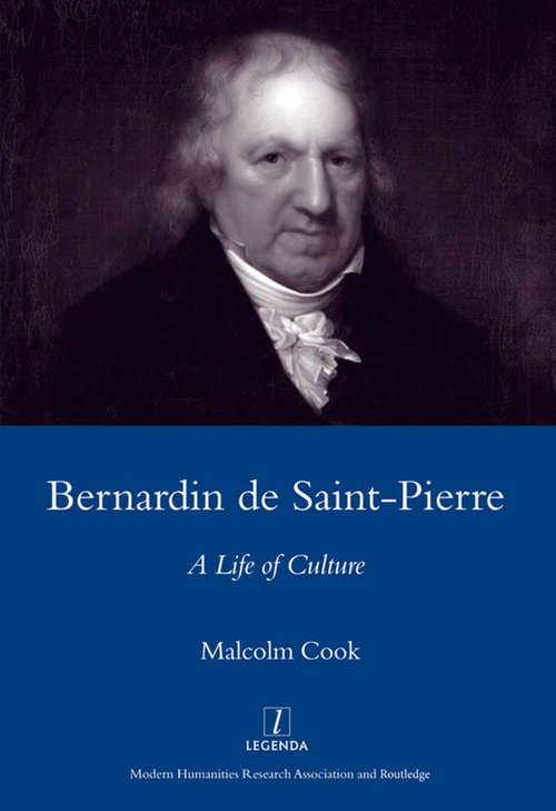 Bernardin De St Pierre, 1737-1814: A Life of Culture