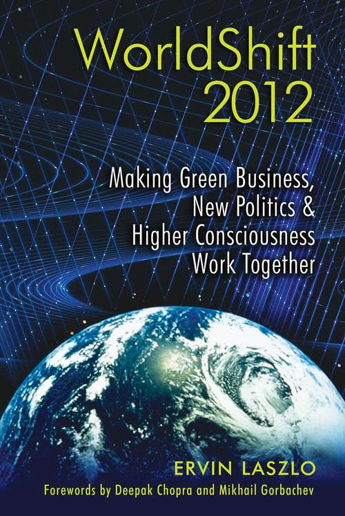Book cover of WorldShift 2012: Making Green Business, New Politics, and Higher Consciousness Work Together