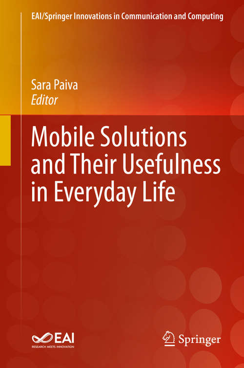 Book cover of Mobile Solutions and Their Usefulness in Everyday Life (1st ed. 2019) (EAI/Springer Innovations in Communication and Computing)
