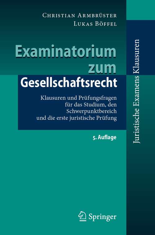 Book cover of Examinatorium zum Gesellschaftsrecht: Klausuren und Prüfungsfragen für das Studium, den Schwerpunktbereich und die erste juristische Prüfung (5. Aufl. 2023) (Juristische ExamensKlausuren)