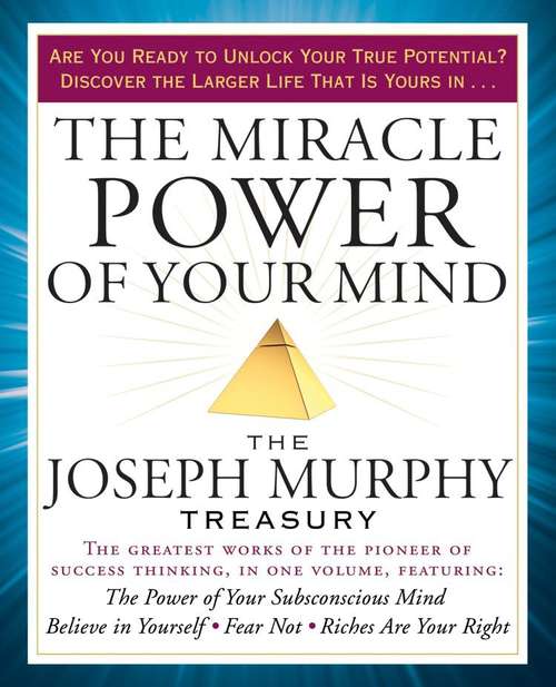 Book cover of The Miracle Power of Your Mind: The Joseph Murphy Treasury