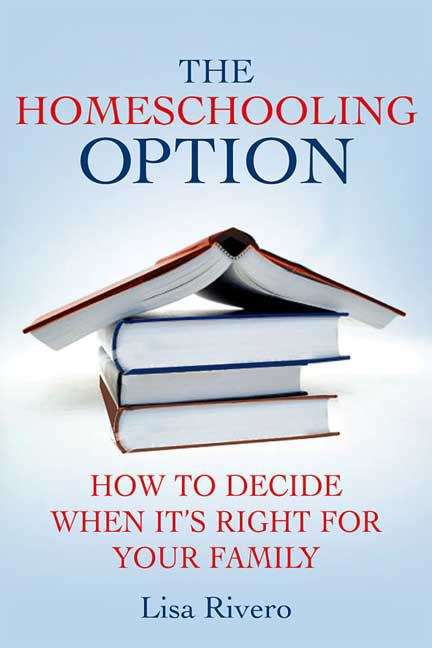 Book cover of The Homeschooling Option: How to Decide When It's Right for Your Family