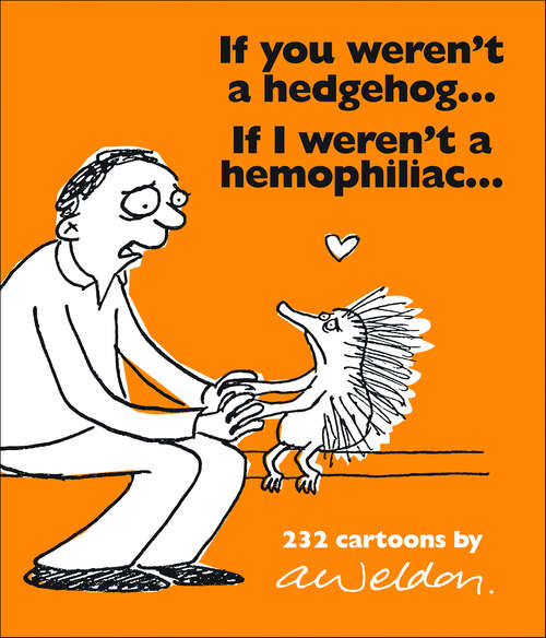 Book cover of If You Weren't a Hedgehog...If I Weren't a Hemophiliac: 232 Cartoons