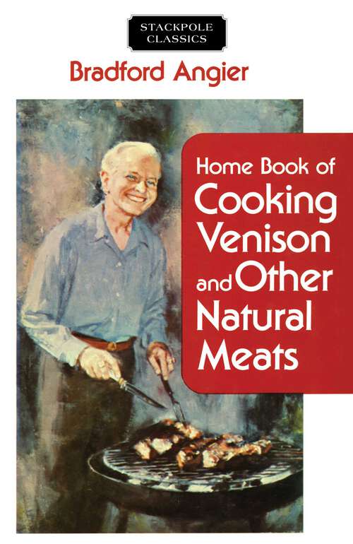 Book cover of Home Book of Cooking Venison and Other Natural Meats (Stackpole Classics)