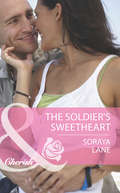 The Soldier’s Sweetheart (The\larkville Legacy Ser. #Book 7)
