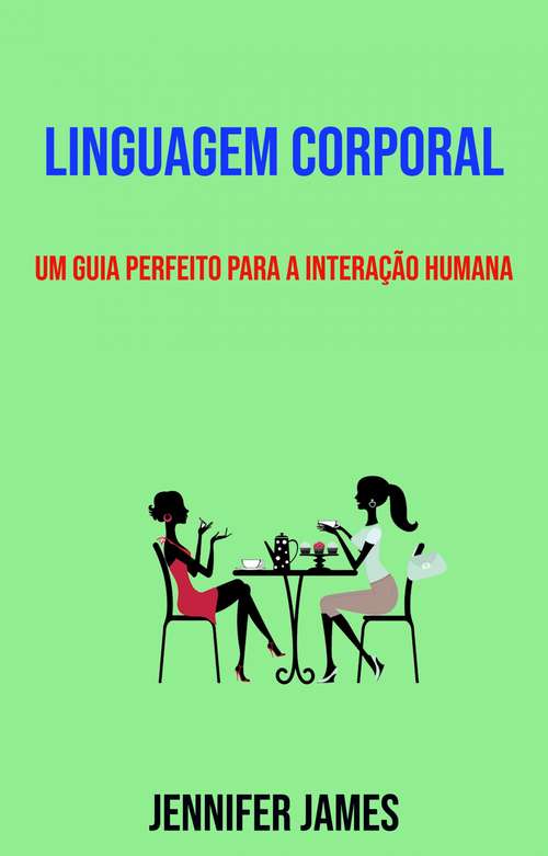 Book cover of Linguagem Corporal: Um guia perfeito para a interação humana