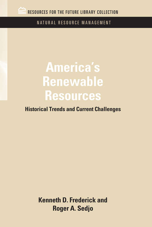 America's Renewable Resources: Historical Trends and Current Challenges (RFF Natural Resource Management Set)