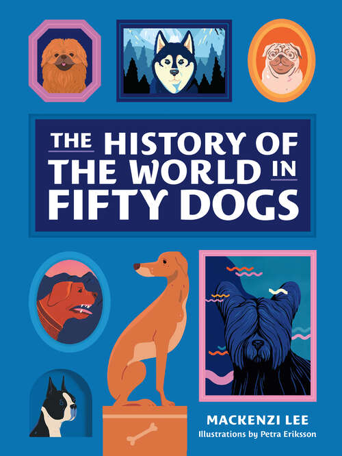 Book cover of The History of the World in Fifty Dogs