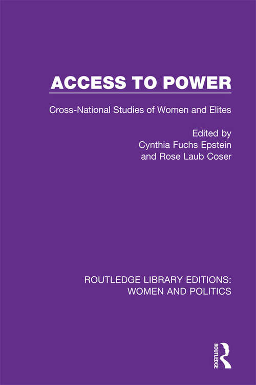 Access to Power: Cross-National Studies of Women and Elites (Routledge Library Editions: Women and Politics)