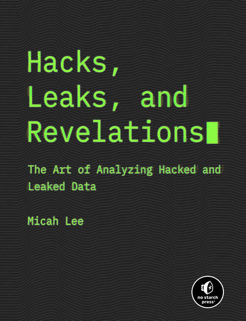 Book cover of Hacks, Leaks, and Revelations: The Art of Analyzing Hacked and Leaked Data