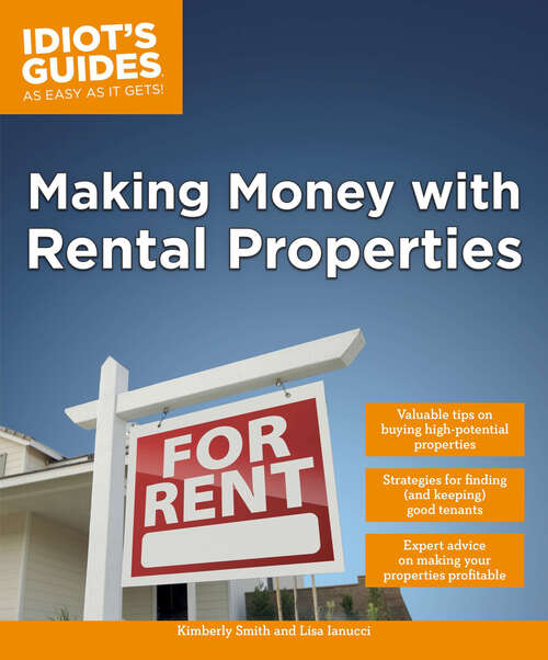 Book cover of Making Money with Rental Properties: Valuable Tips on Buying High-Potential Properties (Idiot's Guides)