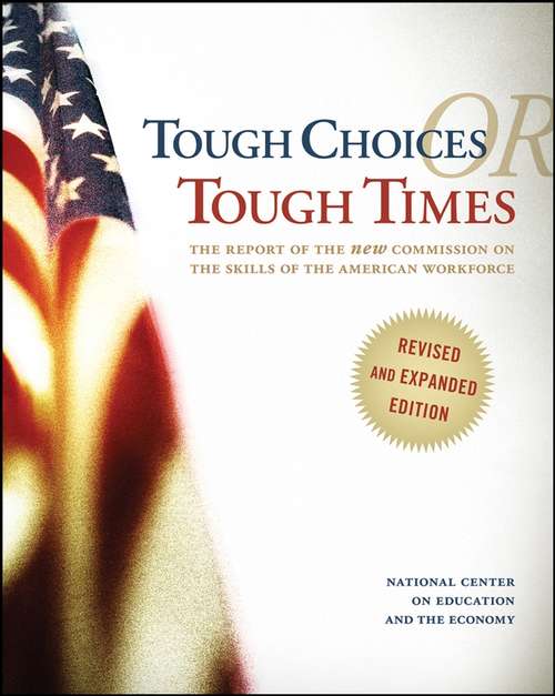 Tough Choices or Tough Times: The Report of the New Commission on the Skills of the American Workforce
