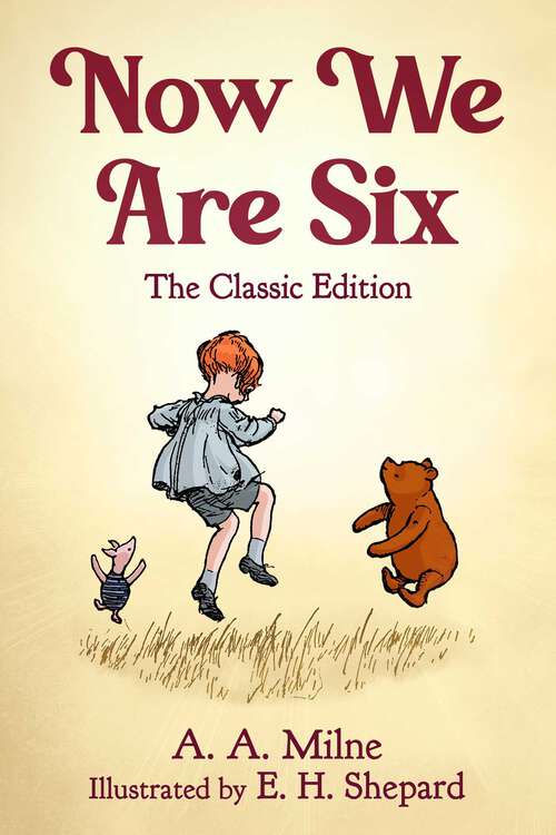 Book cover of Now We Are Six: The Classic Edition (Winnie the Pooh)