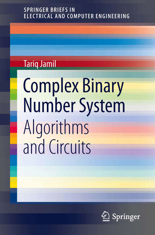 Book cover of Complex Binary Number System: Algorithms and Circuits (SpringerBriefs in Electrical and Computer Engineering)