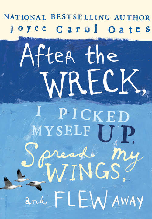 Book cover of After the Wreck, I Picked Myself Up, Spread My Wings, and Flew Away