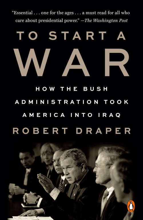 Book cover of To Start a War: How the Bush Administration Took America into Iraq