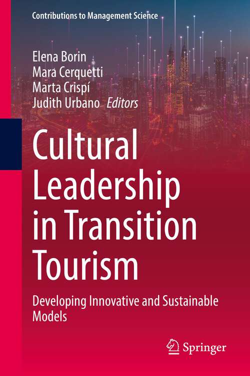 Cultural Leadership in Transition Tourism: Developing Innovative and Sustainable Models (Contributions to Management Science)