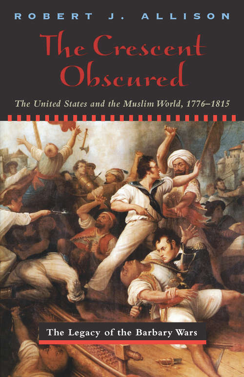 Book cover of The Crescent Obscured: The United States and the Muslim World 1776-1815