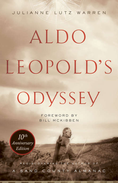 Book cover of Aldo Leopold's Odyssey, Tenth Anniversary Edition: Rediscovering the Author of A Sand County Almanac