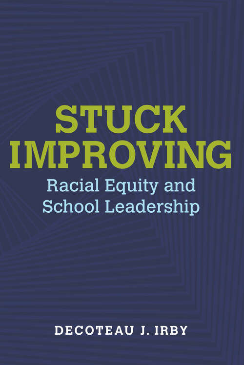 Book cover of Stuck Improving: Racial Equity and School Leadership (Race and Education)
