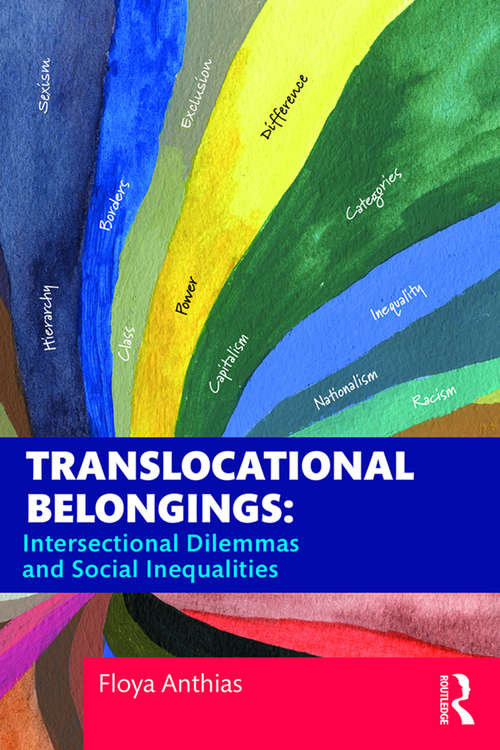 Translocational Belongings: Intersectional Dilemmas and Social Inequalities (Routledge Research in Race and Ethnicity)