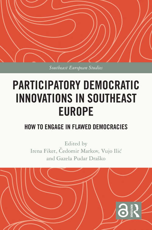 Book cover of Participatory Democratic Innovations in Southeast Europe: How to Engage in Flawed Democracies (ISSN)