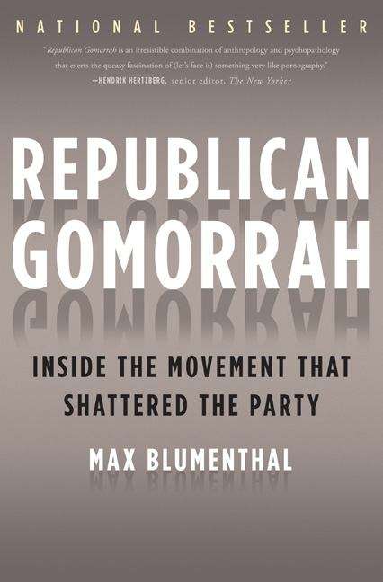 Book cover of Republican Gomorrah: Inside the Movement That Shattered the Party