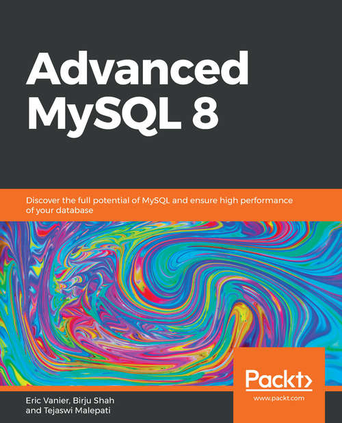 Book cover of Mastering MySQL 8: Discover the full potential of MySQL and ensure high performance of your database