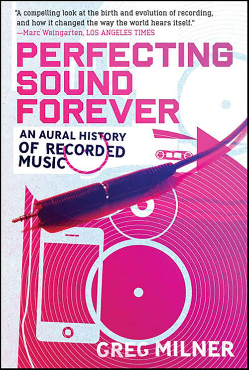 Book cover of Perfecting Sound Forever: An Aural History of Recorded Music