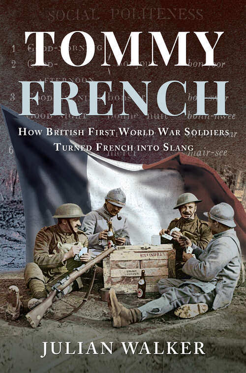 Book cover of Tommy French: How British First World War Soldiers Turned French into Slang