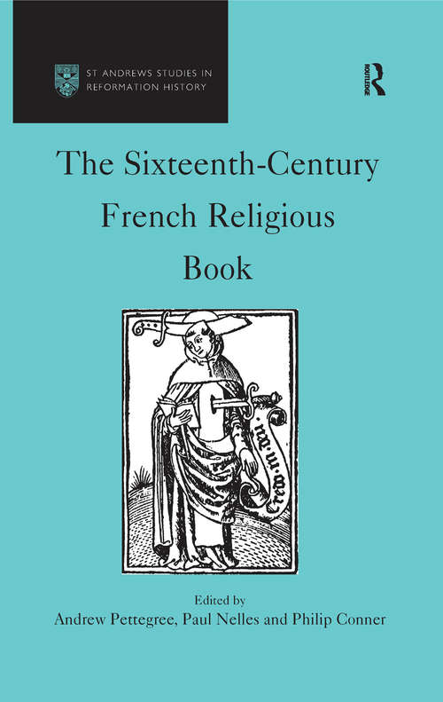 The Sixteenth-Century French Religious Book (St Andrews Studies in Reformation History)