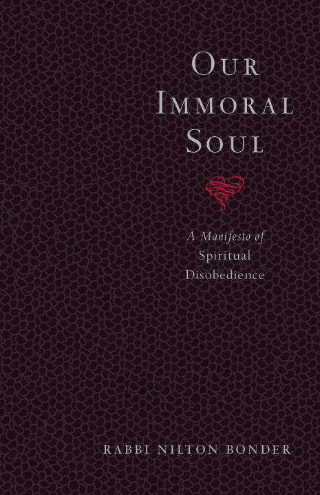 Book cover of Our Immoral Soul: A Manifesto of Spiritual Disobedience