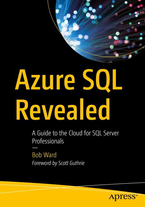 Book cover of Azure SQL Revealed: A Guide to the Cloud for SQL Server Professionals (1st ed.)