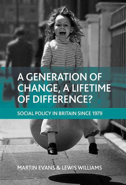 Book cover of A generation of change, a lifetime of difference?: Social policy in Britain since 1979