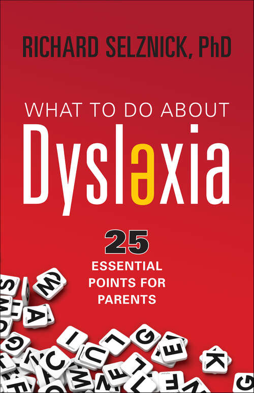Book cover of What to Do About Dyslexia: 25 Essential Points for Parents