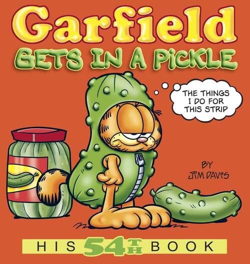 Book cover of Garfield Gets in a Pickle: His 54th Book (Garfield #54)