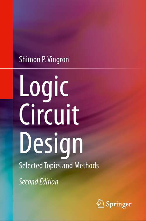 Book cover of Logic Circuit Design: Selected Topics and Methods (2nd ed. 2024)