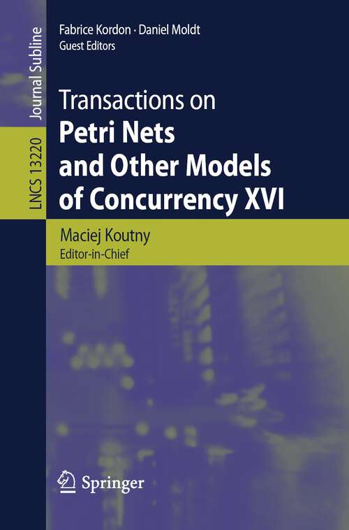 Transactions on Petri Nets and Other Models of Concurrency XVI (Lecture Notes in Computer Science #13220)