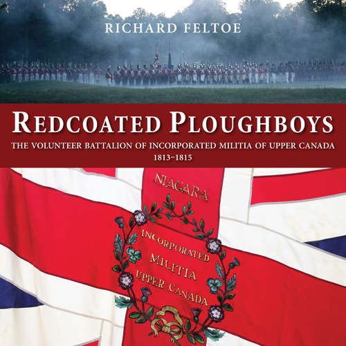Book cover of Redcoated Ploughboys: The Volunteer Battalion of Incorporated Militia of Upper Canada, 1813-1815