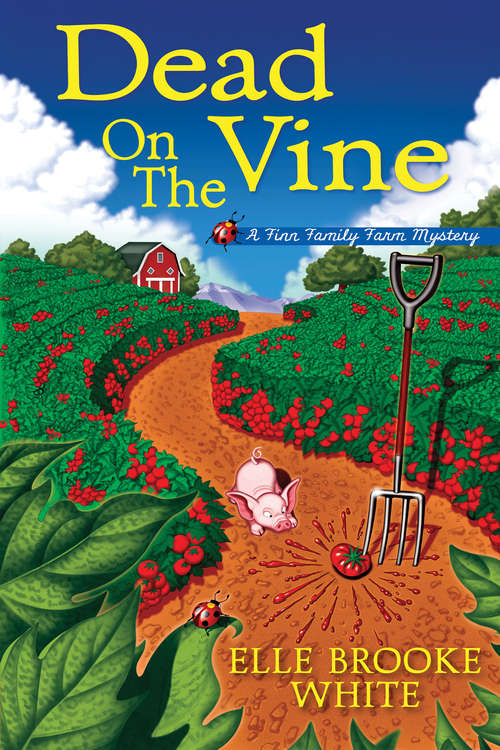 Dead on the Vine (A Finn Family Farm Mystery #1)