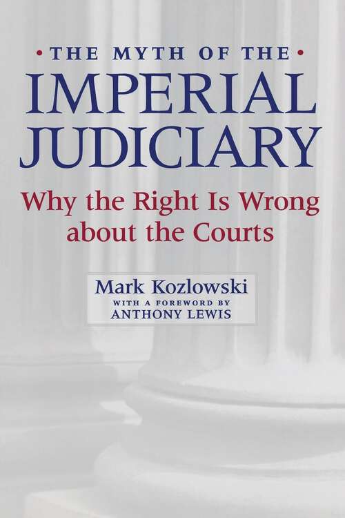 Book cover of The Myth of the Imperial Judiciary: Why the Right is Wrong about the Courts