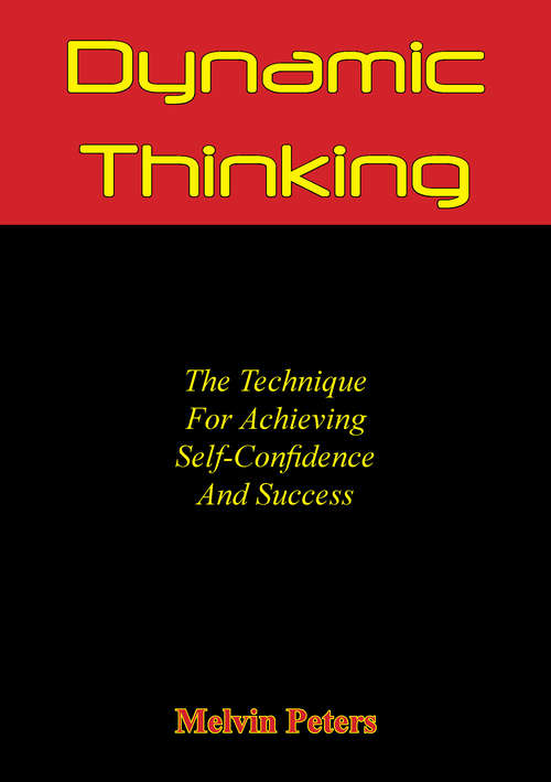 Book cover of Dynamic Thinking: The Technique For Achieving Self-Confidence And Success