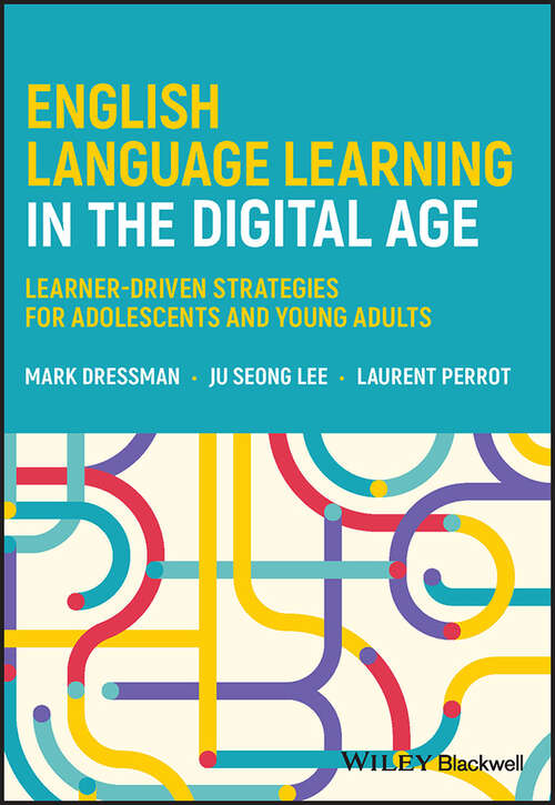 English Language Learning in the Digital Age: Learner-Driven Strategies for Adolescents and Young Adults
