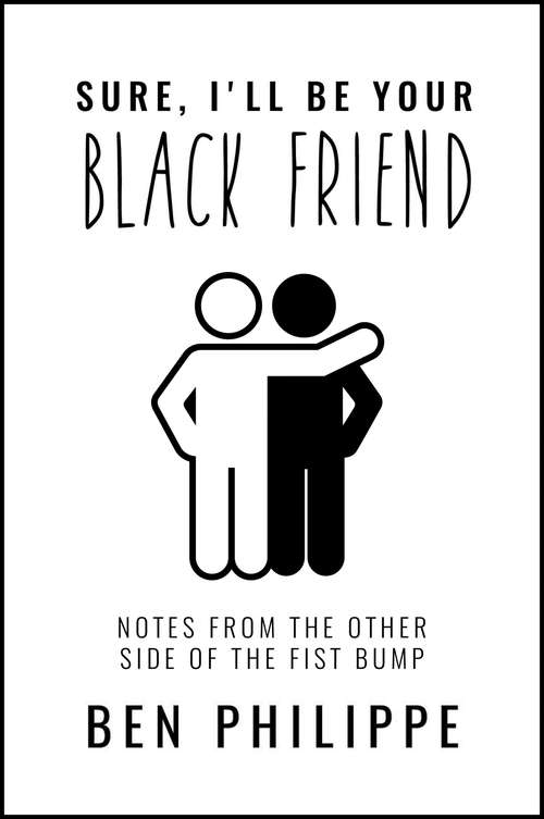 Book cover of Sure, I'll Be Your Black Friend: Notes from the Other Side of the Fist Bump