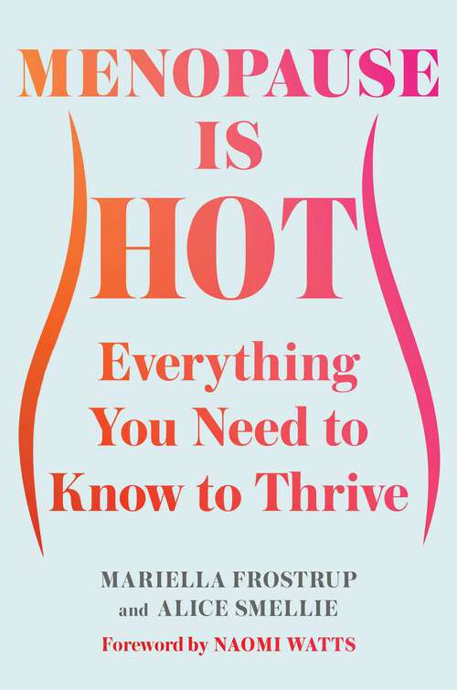 Book cover of Menopause Is Hot: Everything You Need to Know to Thrive