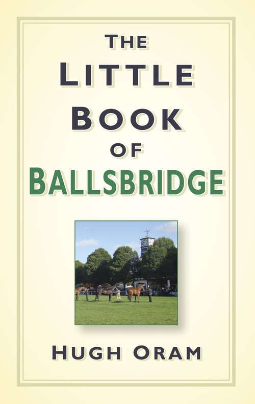 Book cover of The Little Book of Ballsbridge (Little Book Of)
