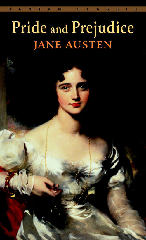 Book cover of Pride and Prejudice: Pride And Prejudice Is A Classic 1813 Romantic Novel Of Manners Written By Jane Austen