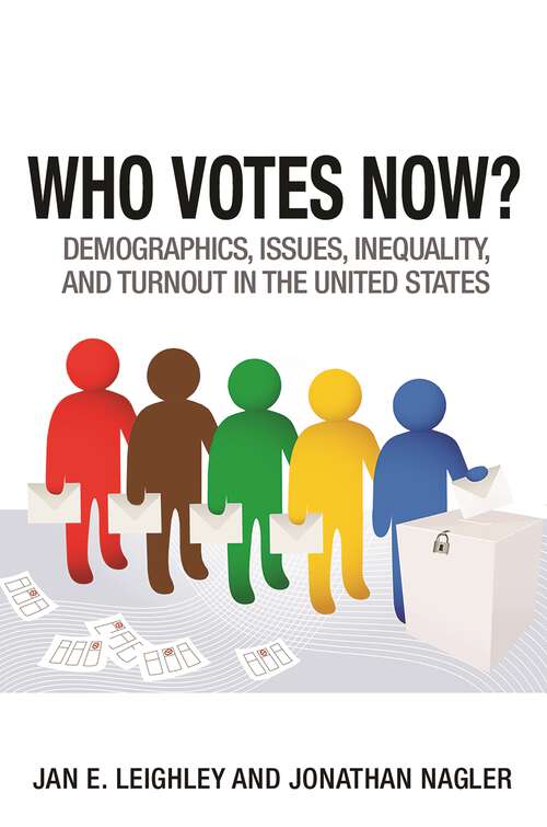 Book cover of Who Votes Now?: Demographics, Issues, Inequality, and Turnout in the United States